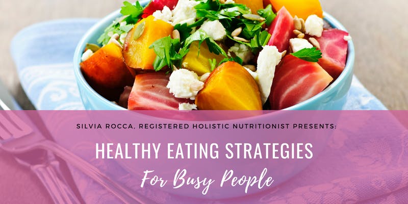 Healthy Eating Strategies with Silvia Rocca, Holistic Nutritionist in Vaughan ON at NatCan Integrative Medical & Wellness Centre